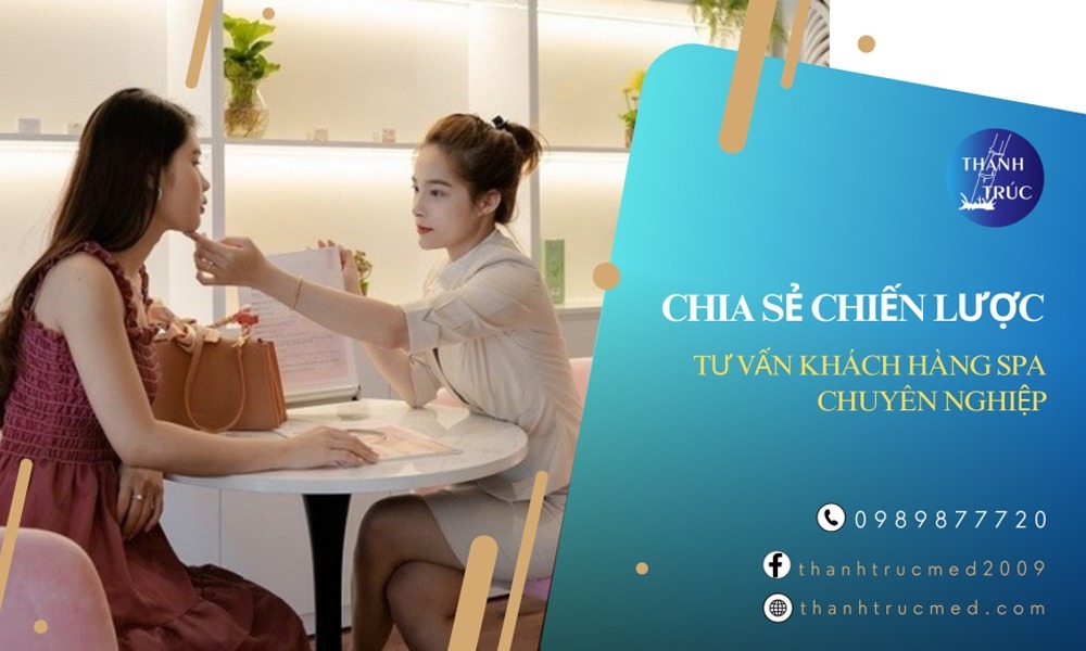 Chia sẻ chiến lược tư vấn khách hàng spa chuyên nghiệp